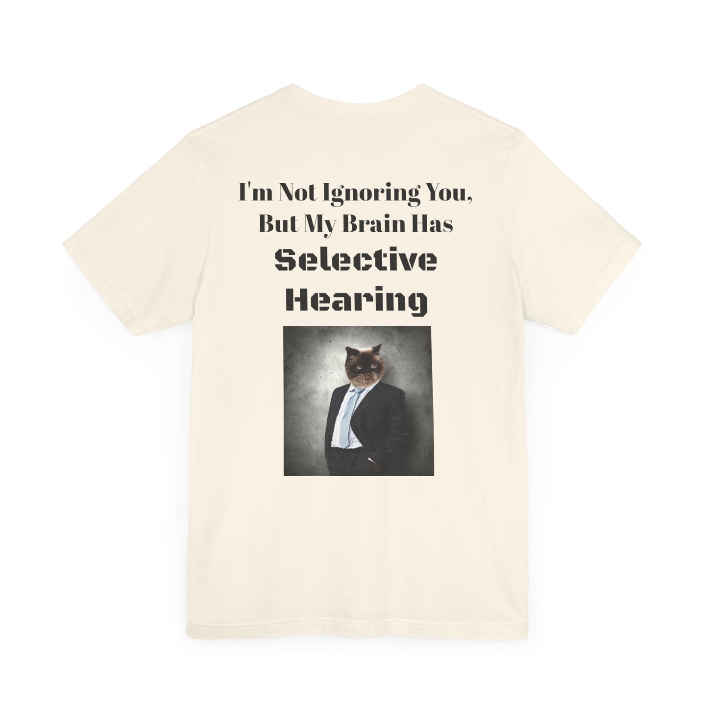 Back Side #1 - I'm Not Ignoring You - Unisex Jersey Short Sleeve Tee