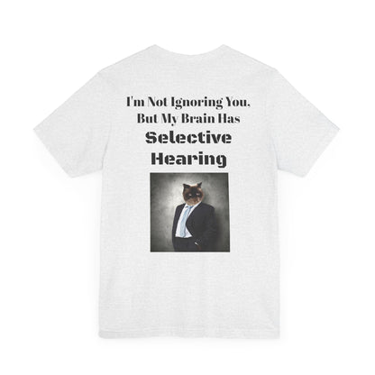 Back Side #1 - I'm Not Ignoring You - Unisex Jersey Short Sleeve Tee