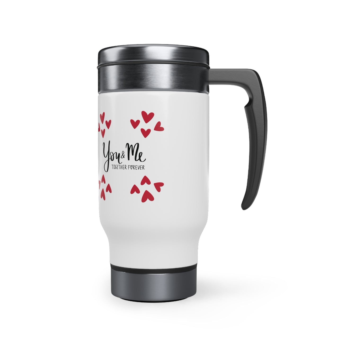 "You, Me, Together Forever!" Stainless Steel Travel Mug with Handle, 14oz