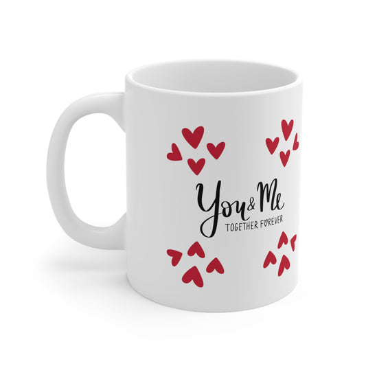 "You, Me, Forever!" Ceramic Mug 11oz