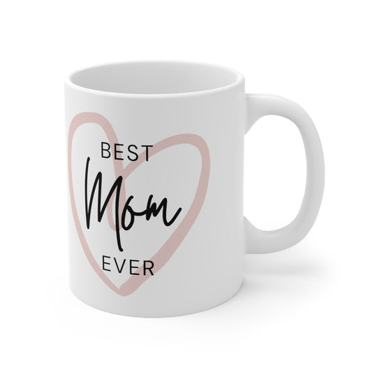 "Best Mom Ever!" Ceramic Mug 11oz